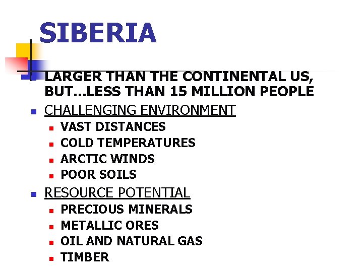 SIBERIA n n LARGER THAN THE CONTINENTAL US, BUT. . . LESS THAN 15