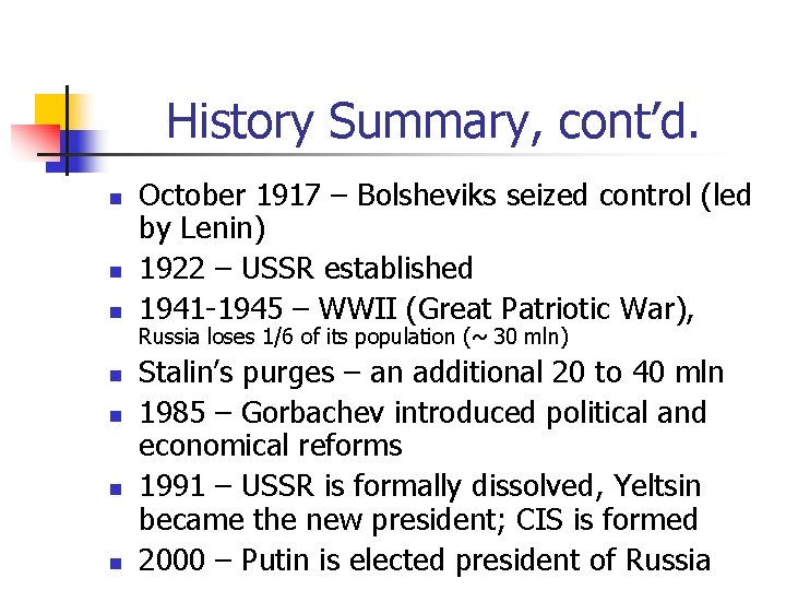 History Summary, cont’d. n n n n October 1917 – Bolsheviks seized control (led