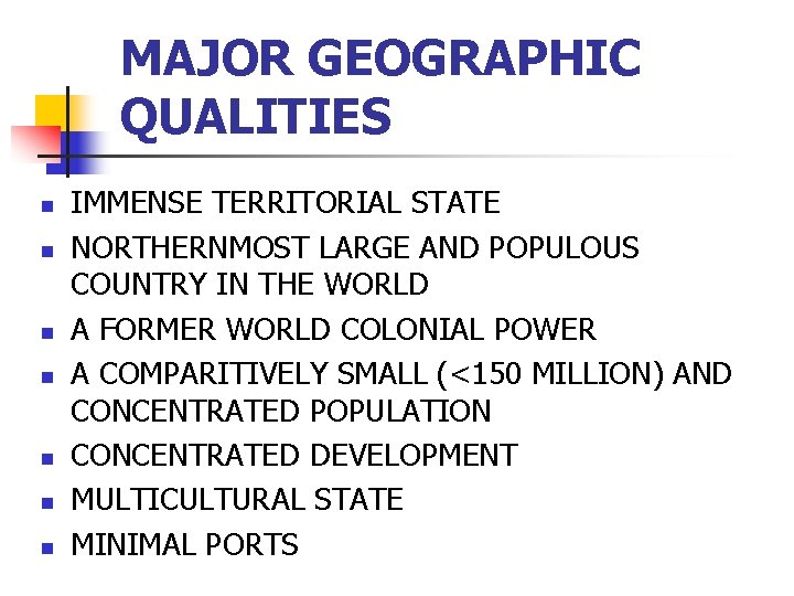MAJOR GEOGRAPHIC QUALITIES n n n n IMMENSE TERRITORIAL STATE NORTHERNMOST LARGE AND POPULOUS