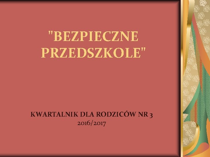 "BEZPIECZNE PRZEDSZKOLE" KWARTALNIK DLA RODZICÓW NR 3 2016/2017 