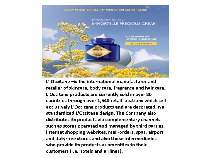 L’ Occitane –is the international manufacturer and retailer of skincare, body care, fragrance and