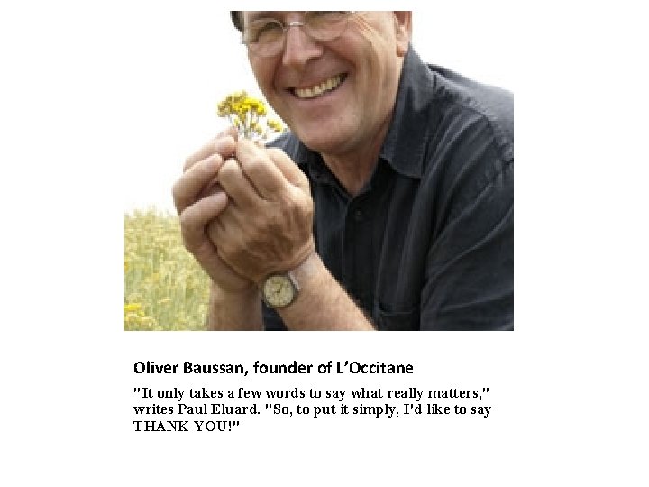 Oliver Baussan, founder of L’Occitane "It only takes a few words to say what