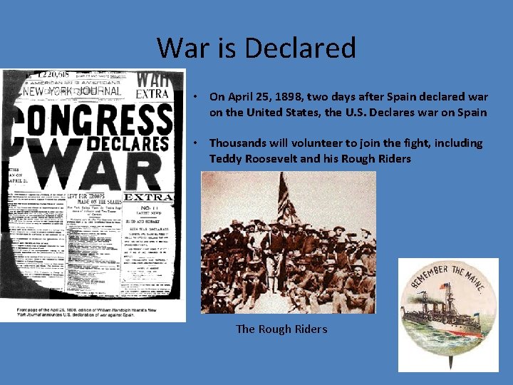 War is Declared • On April 25, 1898, two days after Spain declared war