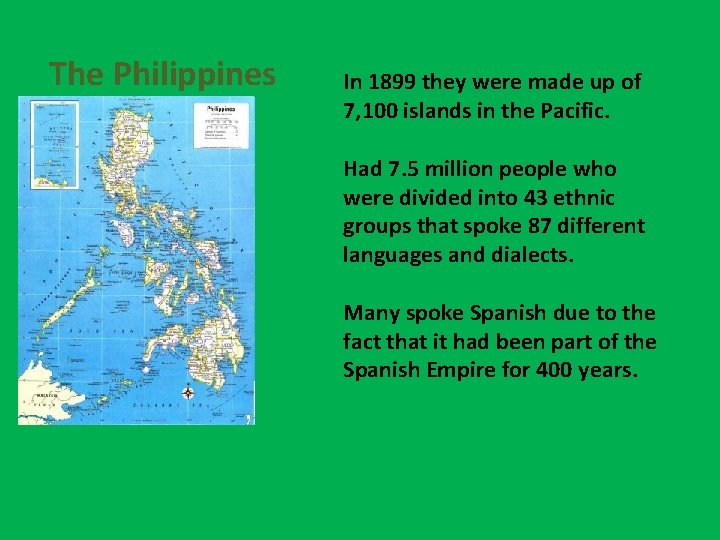 The Philippines In 1899 they were made up of 7, 100 islands in the