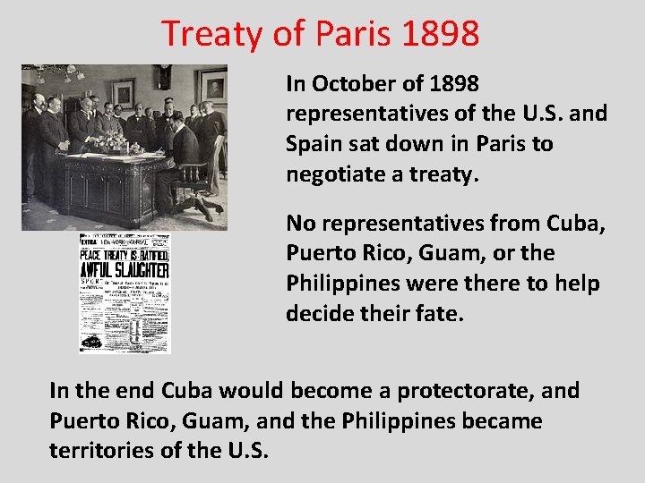 Treaty of Paris 1898 In October of 1898 representatives of the U. S. and