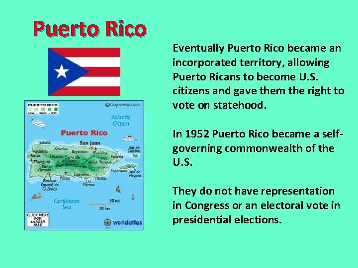 Puerto Rico Eventually Puerto Rico became an incorporated territory, allowing Puerto Ricans to become