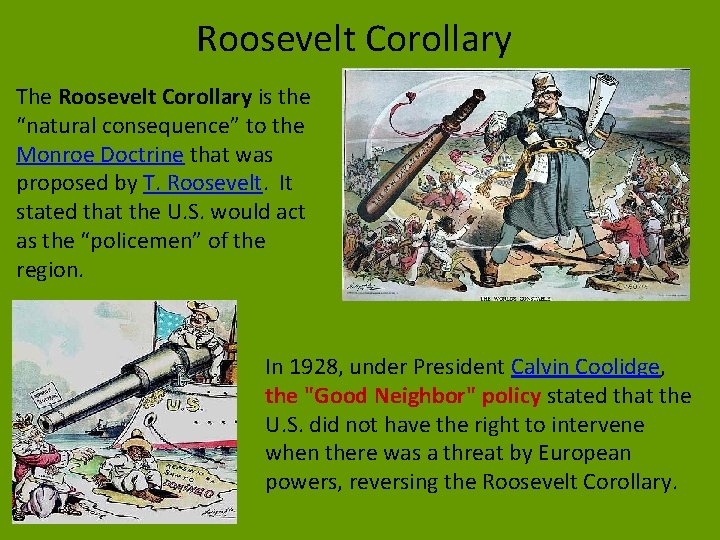 Roosevelt Corollary The Roosevelt Corollary is the “natural consequence” to the Monroe Doctrine that