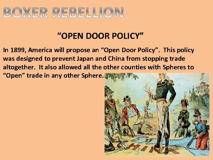 “OPEN DOOR POLICY” In 1899, America will propose an “Open Door Policy”. This policy