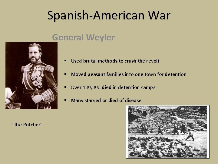 Spanish-American War General Weyler § Used brutal methods to crush the revolt § Moved
