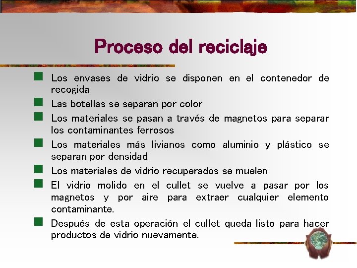 Proceso del reciclaje n n n n Los envases de vidrio se disponen en Proceso del reciclaje n n n n Los envases de vidrio se disponen en