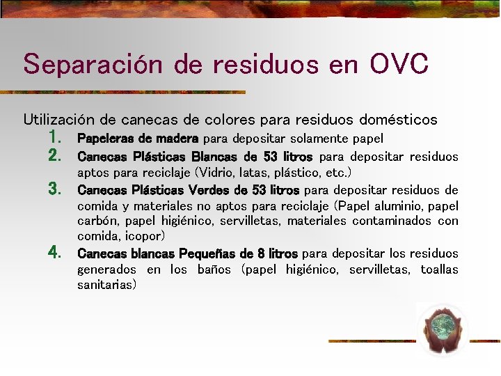 Separación de residuos en OVC Utilización de canecas de colores para residuos domésticos 1. Separación de residuos en OVC Utilización de canecas de colores para residuos domésticos 1.