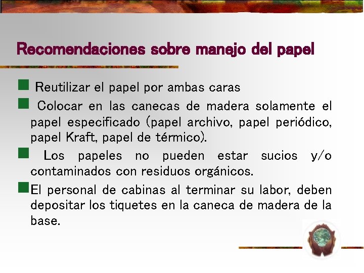 Recomendaciones sobre manejo del papel n Reutilizar el papel por ambas caras n Colocar Recomendaciones sobre manejo del papel n Reutilizar el papel por ambas caras n Colocar