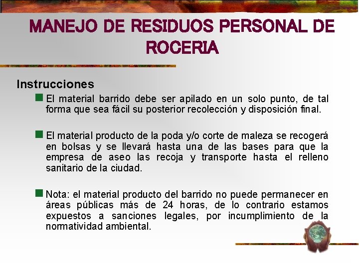 MANEJO DE RESIDUOS PERSONAL DE ROCERIA Instrucciones n El material barrido debe ser apilado MANEJO DE RESIDUOS PERSONAL DE ROCERIA Instrucciones n El material barrido debe ser apilado