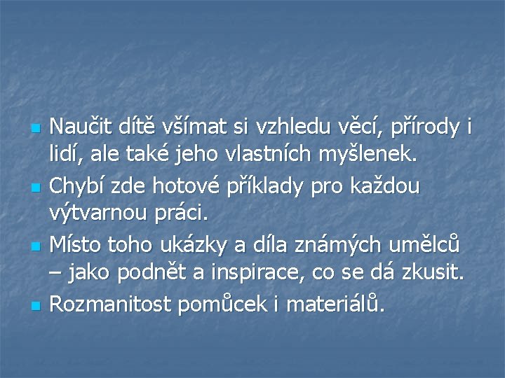 n n Naučit dítě všímat si vzhledu věcí, přírody i lidí, ale také jeho