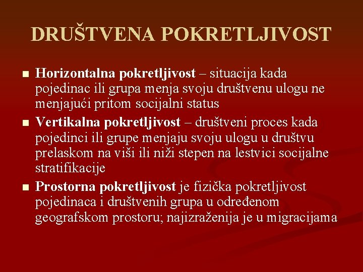 DRUŠTVENA POKRETLJIVOST n n n Horizontalna pokretljivost – situacija kada pojedinac ili grupa menja