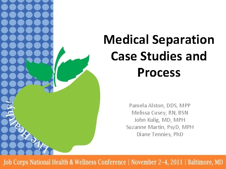 Medical Separation Case Studies and Process Pamela Alston, DDS, MPP Melissa Cusey, RN, BSN