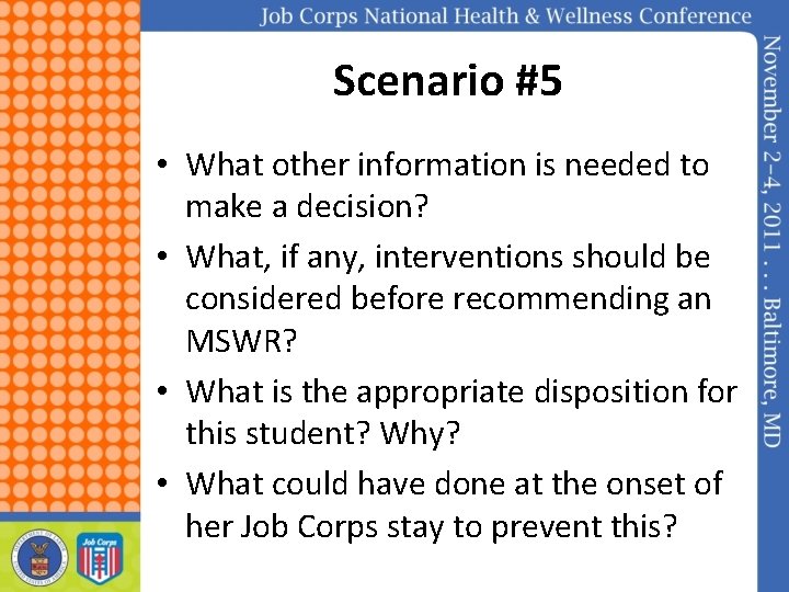 Scenario #5 • What other information is needed to make a decision? • What,