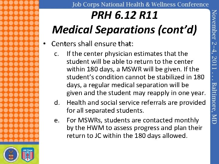 PRH 6. 12 R 11 Medical Separations (cont’d) • Centers shall ensure that: c.
