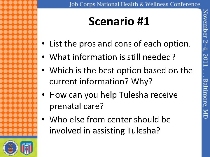 Scenario #1 • List the pros and cons of each option. • What information