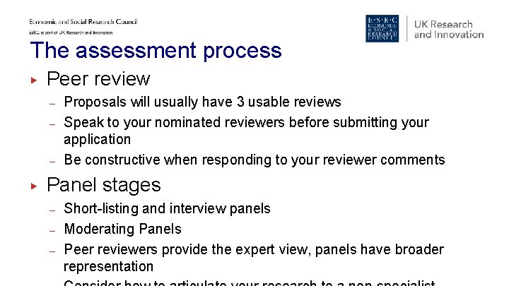 The assessment process ▶ Peer review – – – ▶ Proposals will usually have The assessment process ▶ Peer review – – – ▶ Proposals will usually have