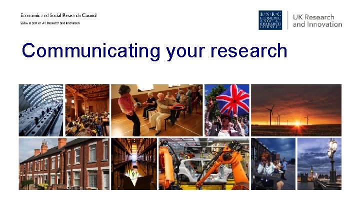 Communicating your research Communicating your research