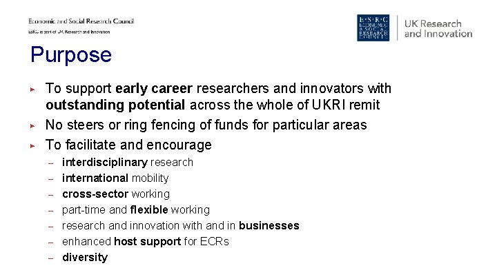 Purpose ▶ ▶ ▶ To support early career researchers and innovators with outstanding potential Purpose ▶ ▶ ▶ To support early career researchers and innovators with outstanding potential