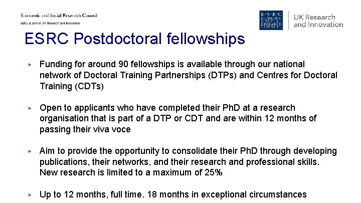ESRC Postdoctoral fellowships ▶ Funding for around 90 fellowships is available through our national ESRC Postdoctoral fellowships ▶ Funding for around 90 fellowships is available through our national