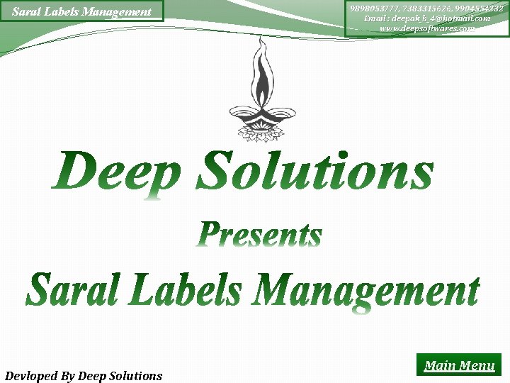 Saral Labels Management Devloped By Deep Solutions 9898053777, 7383315626, 9904554232 Email : deepak_b_4@hotmail. com