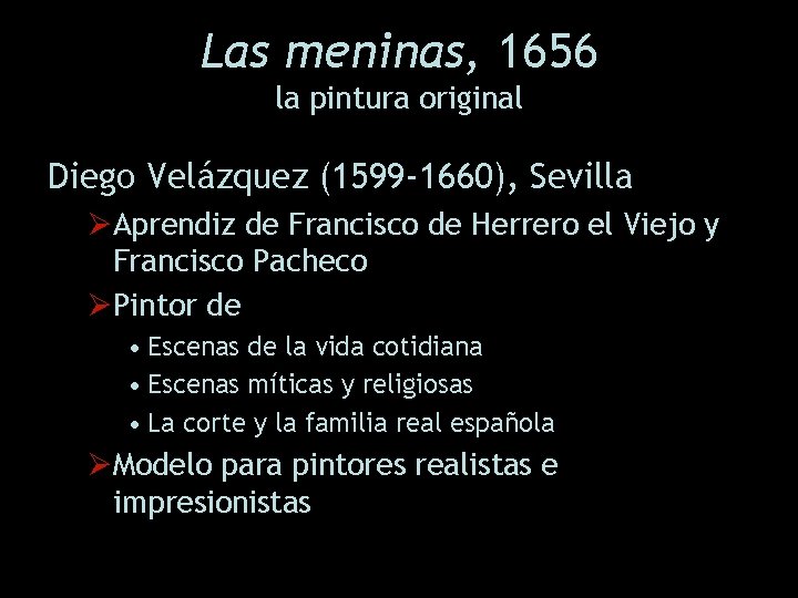 Las meninas, 1656 la pintura original Diego Velázquez (1599 -1660), Sevilla ØAprendiz de Francisco