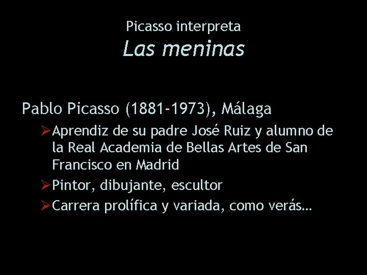 Picasso interpreta Las meninas Pablo Picasso (1881 -1973), Málaga ØAprendiz de su padre José