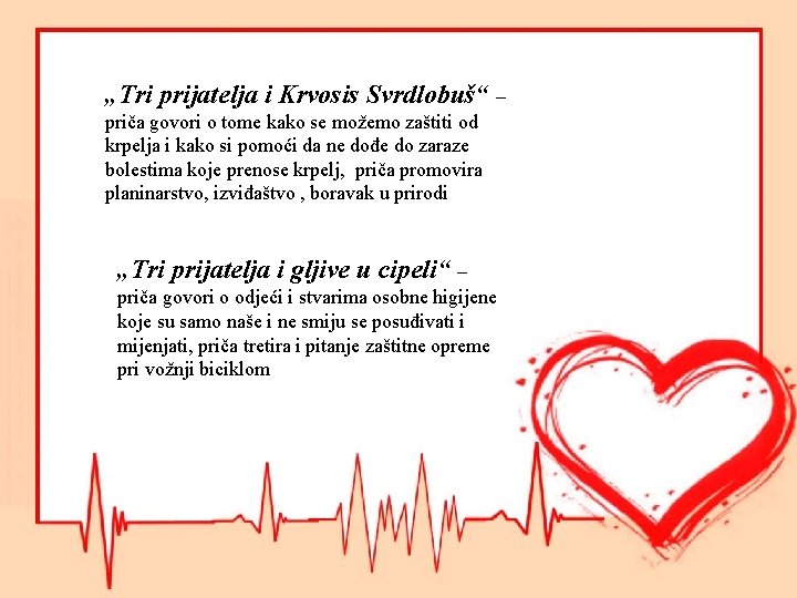 „Tri prijatelja i Krvosis Svrdlobuš“ – priča govori o tome kako se možemo zaštiti