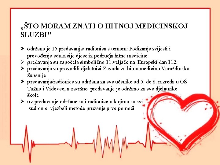 „Š TO MORAM ZNATI O HITNOJ MEDICINSKOJ SLUZ BI" Ø održano je 15 predavanja/