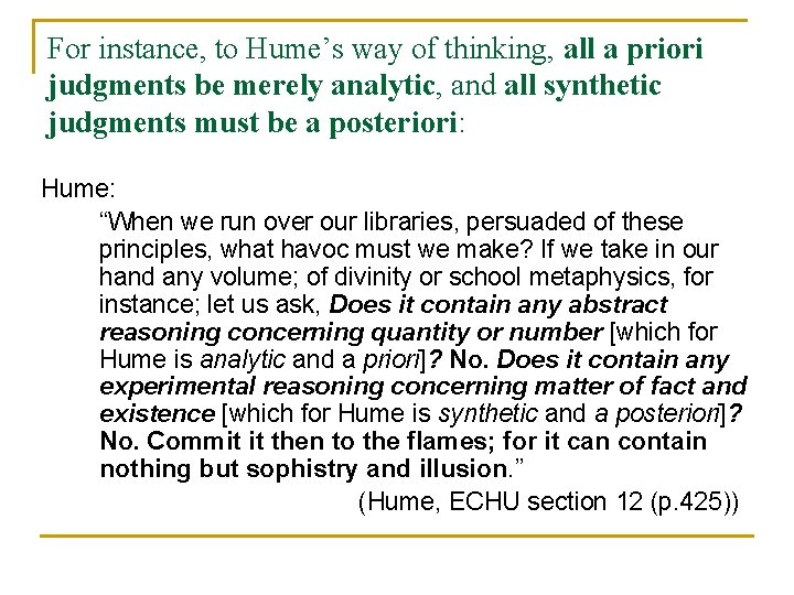 For instance, to Hume’s way of thinking, all a priori judgments be merely analytic,