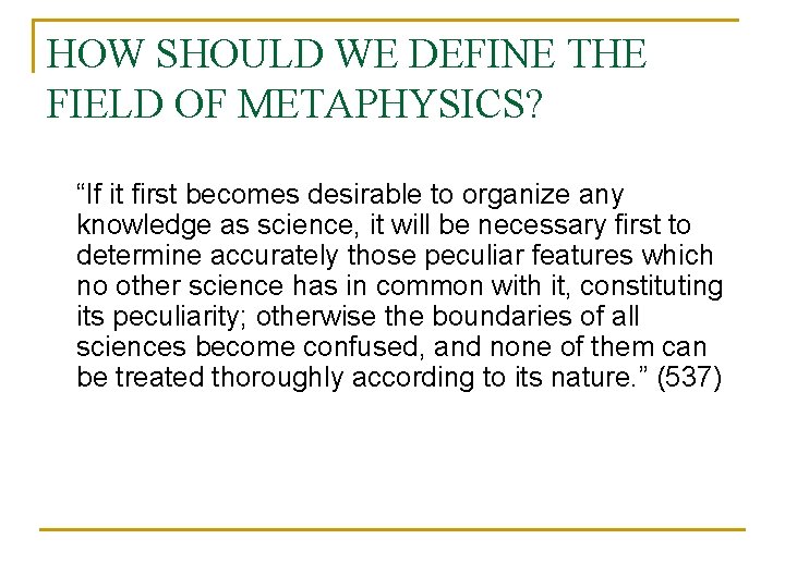 HOW SHOULD WE DEFINE THE FIELD OF METAPHYSICS? “If it first becomes desirable to