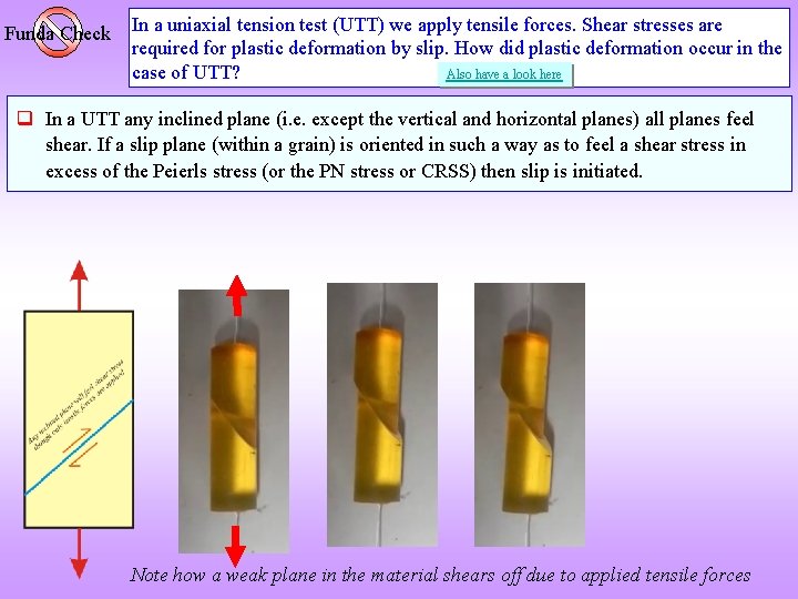 Funda Check In a uniaxial tension test (UTT) we apply tensile forces. Shear stresses