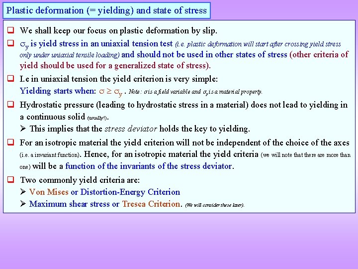 Plastic deformation (= yielding) and state of stress q We shall keep our focus