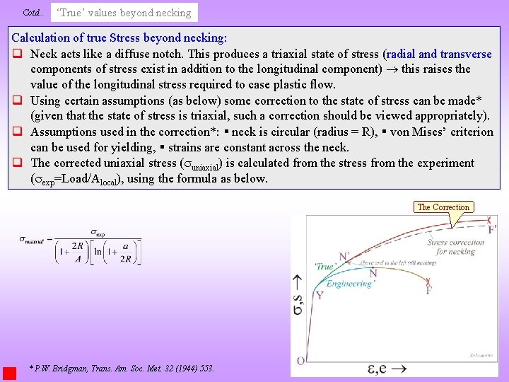 Cotd. . ‘True’ values beyond necking Calculation of true Stress beyond necking: q Neck