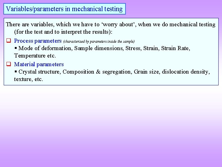 Variables/parameters in mechanical testing There are variables, which we have to ‘worry about’, when