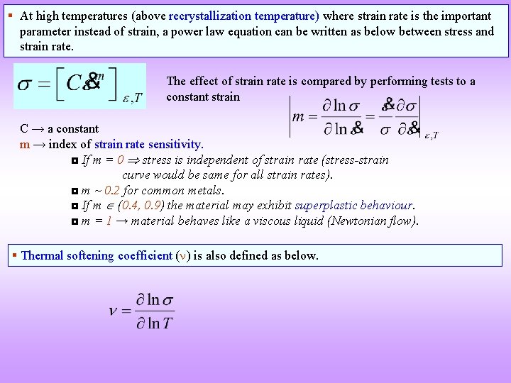  At high temperatures (above recrystallization temperature) where strain rate is the important parameter