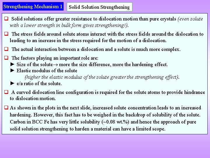 Strengthening Mechanism 1 Solid Solution Strengthening q Solid solutions offer greater resistance to dislocation