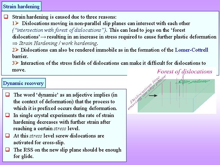 Strain hardening q Strain hardening is caused due to three reasons: 1 Dislocations moving