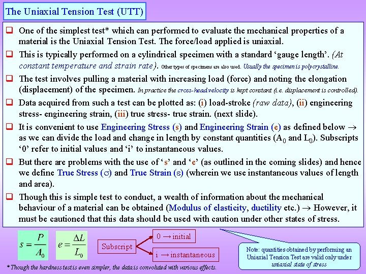 The Uniaxial Tension Test (UTT) q One of the simplest test* which can performed