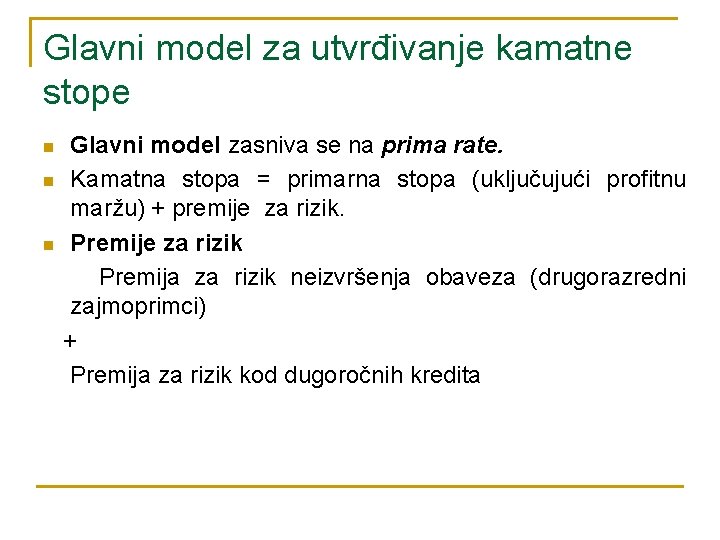 Glavni model za utvrđivanje kamatne stope n n n Glavni model zasniva se na