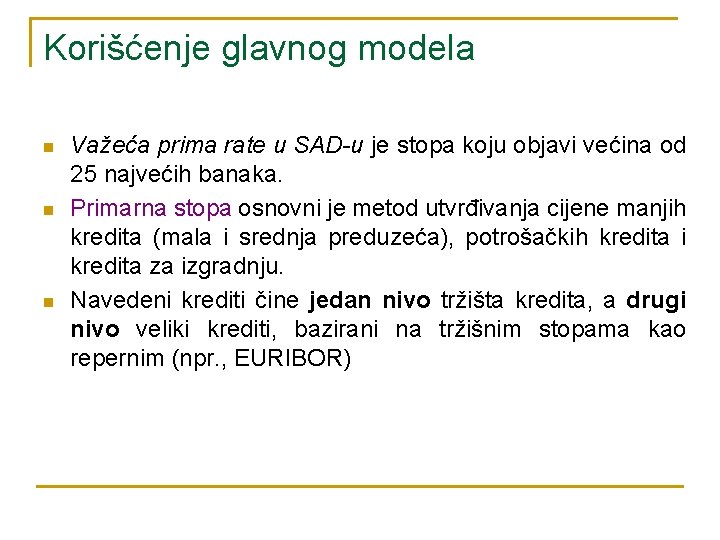 Korišćenje glavnog modela n n n Važeća prima rate u SAD-u je stopa koju