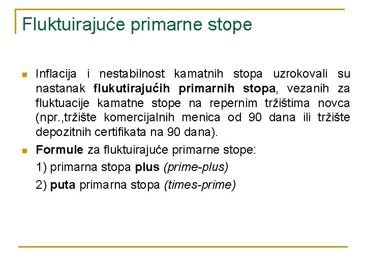 Fluktuirajuće primarne stope n n Inflacija i nestabilnost kamatnih stopa uzrokovali su nastanak flukutirajućih