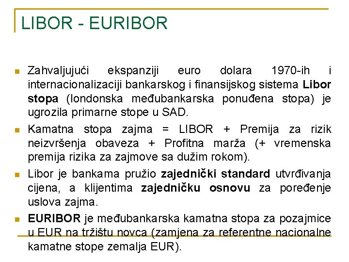 LIBOR - EURIBOR n n Zahvaljujući ekspanziji euro dolara 1970 -ih i internacionalizaciji bankarskog