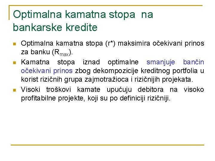 Optimalna kamatna stopa na bankarske kredite n n n Optimalna kamatna stopa (r*) maksimira