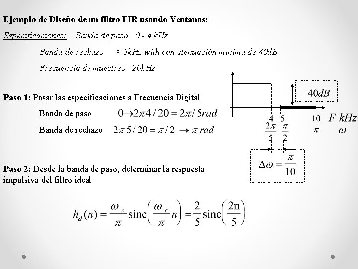 Ejemplo de Diseño de un filtro FIR usando Ventanas: Especificaciones: Banda de paso 0 Ejemplo de Diseño de un filtro FIR usando Ventanas: Especificaciones: Banda de paso 0