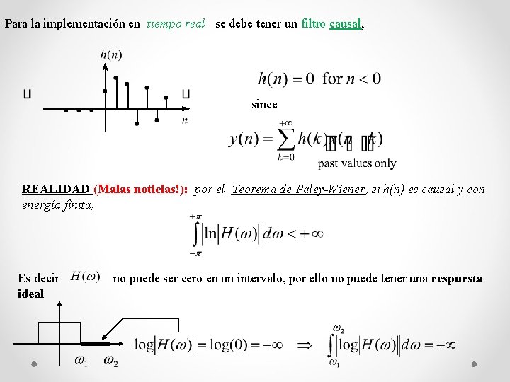Para la implementación en tiempo real se debe tener un filtro causal, since REALIDAD Para la implementación en tiempo real se debe tener un filtro causal, since REALIDAD