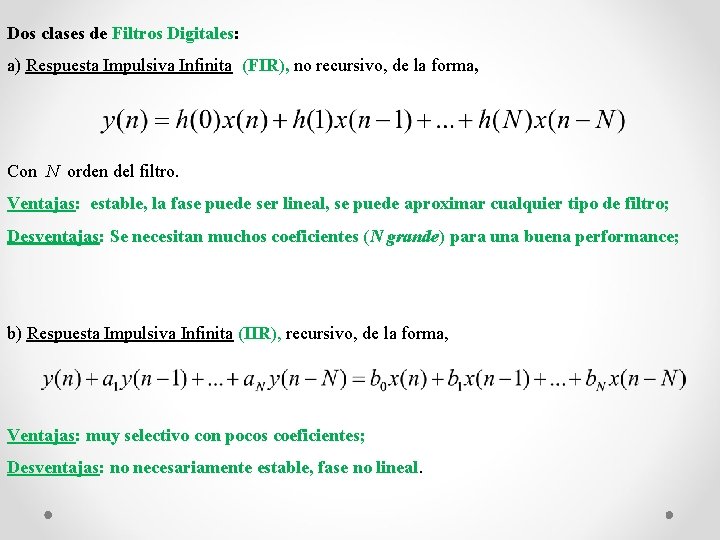 Dos clases de Filtros Digitales: a) Respuesta Impulsiva Infinita (FIR), no recursivo, de la Dos clases de Filtros Digitales: a) Respuesta Impulsiva Infinita (FIR), no recursivo, de la